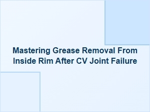 Cleaning Grease From the Rim After Cv Joint Failure